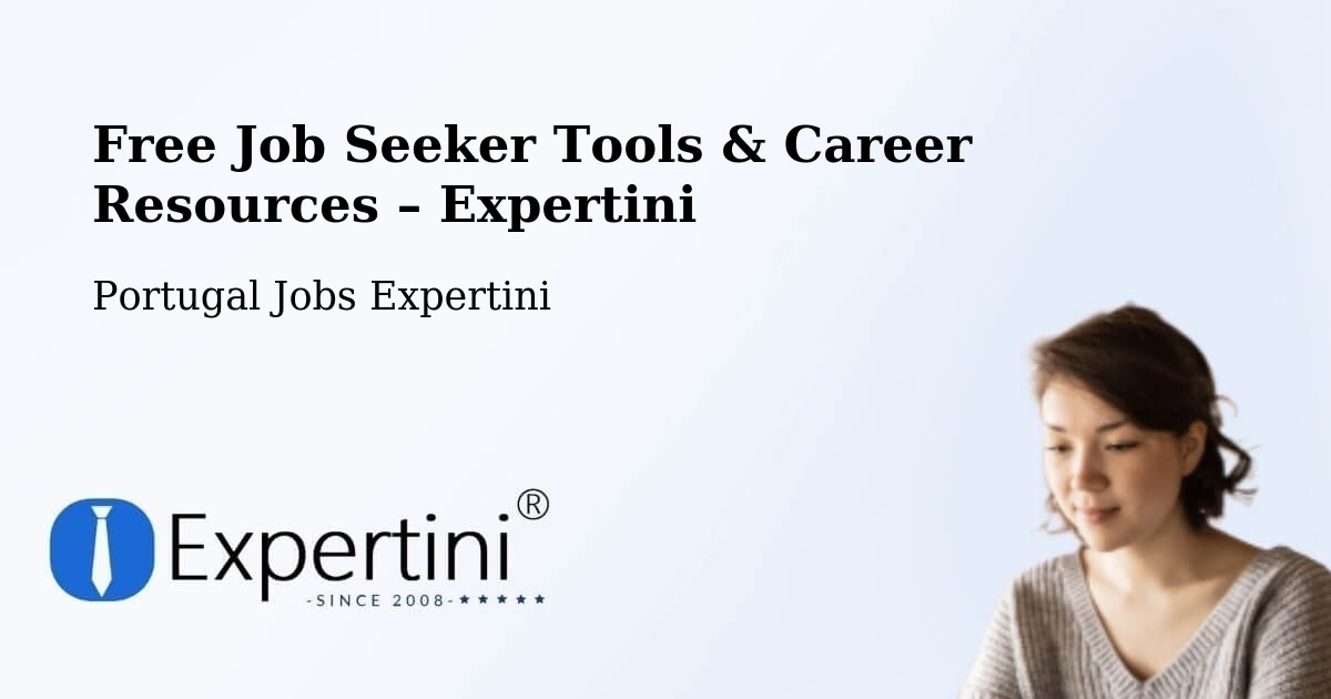 Free Job Seeker Tools & Career Resources – Aguada De Cima - Aguada De Cima, Portugal Jobs Expertini