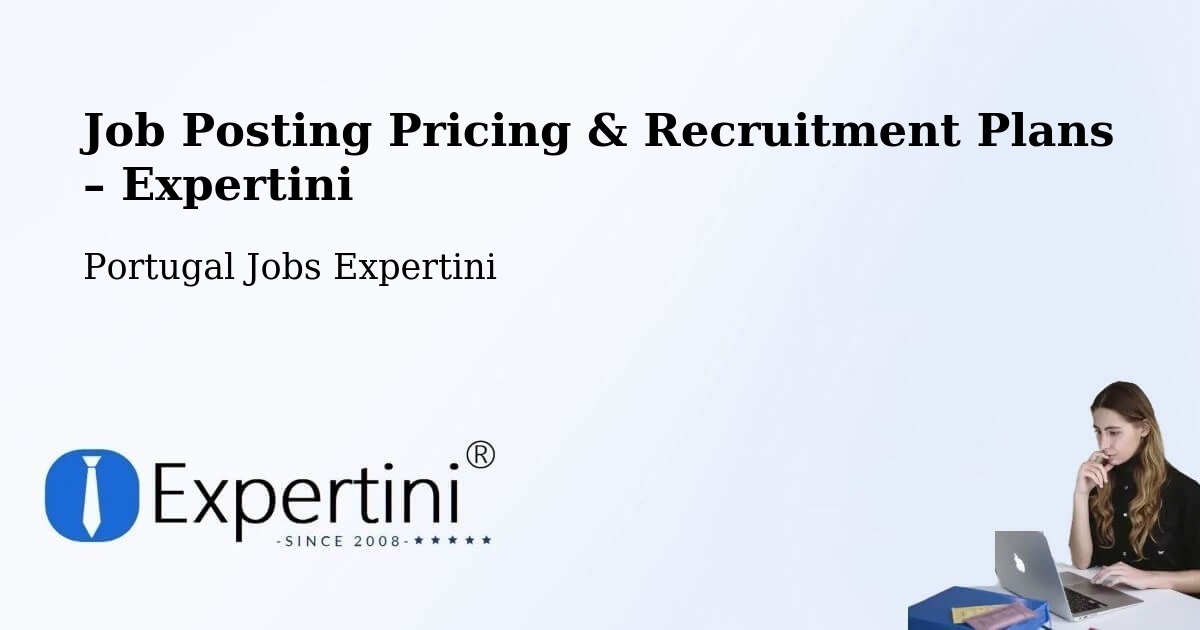 Job Posting Pricing & Recruitment Plans – Aguada De Cima - Aguada De Cima, Portugal Jobs Expertini